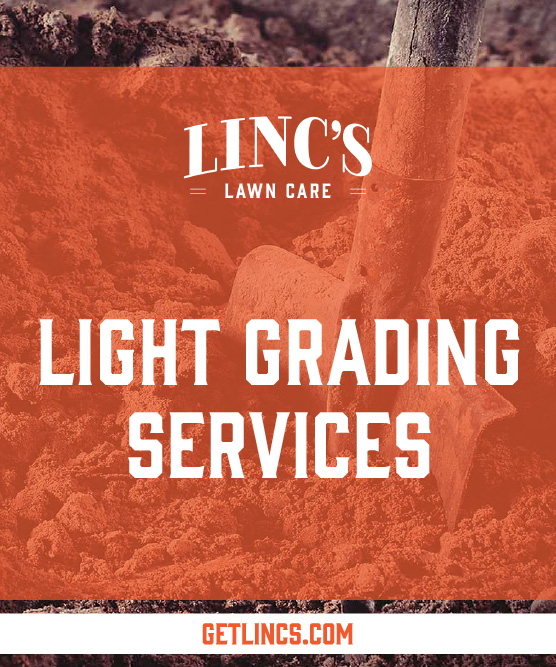 A shovel is partially buried in reddish soil. White text overlay reads LINCs Lawn Care: Light Grading Services and All Seasons Lawn Maintenance. The bottom text in white on an orange background says getlincs.com.